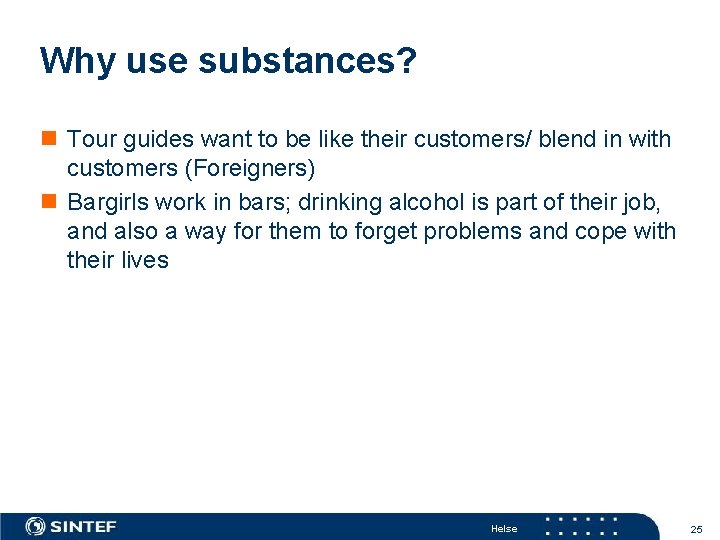Why use substances? n Tour guides want to be like their customers/ blend in