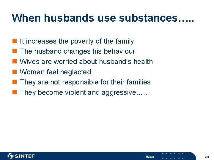 When husbands use substances…. . n n n It increases the poverty of the