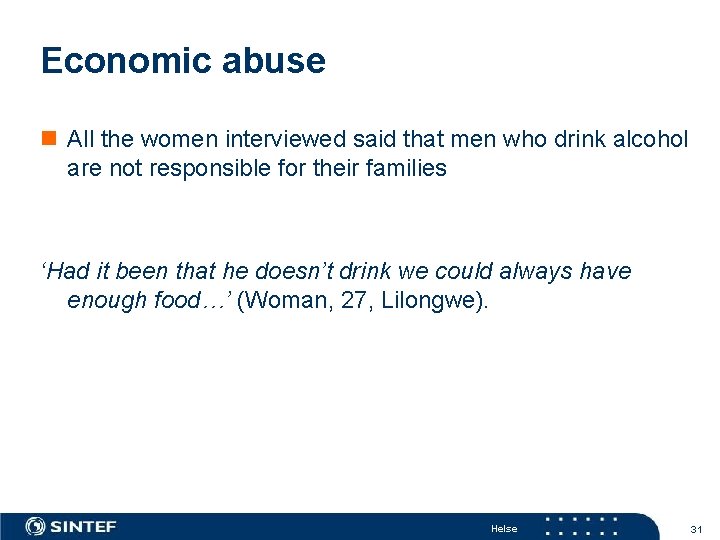 Economic abuse n All the women interviewed said that men who drink alcohol are