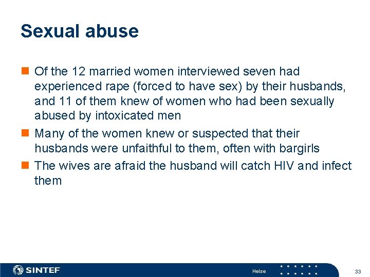 Sexual abuse n Of the 12 married women interviewed seven had experienced rape (forced