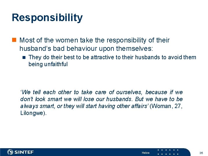 Responsibility n Most of the women take the responsibility of their husband’s bad behaviour