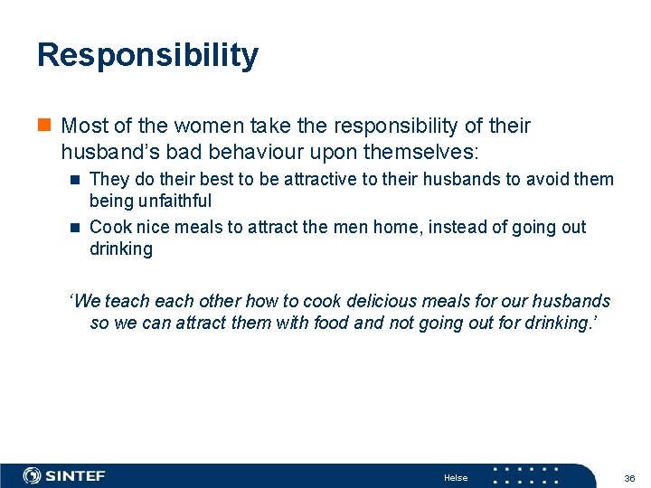Responsibility n Most of the women take the responsibility of their husband’s bad behaviour