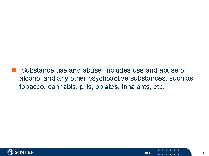 n ’Substance use and abuse’ includes use and abuse of alcohol and any other