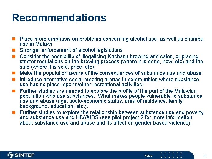 Recommendations n Place more emphasis on problems concerning alcohol use, as well as chamba