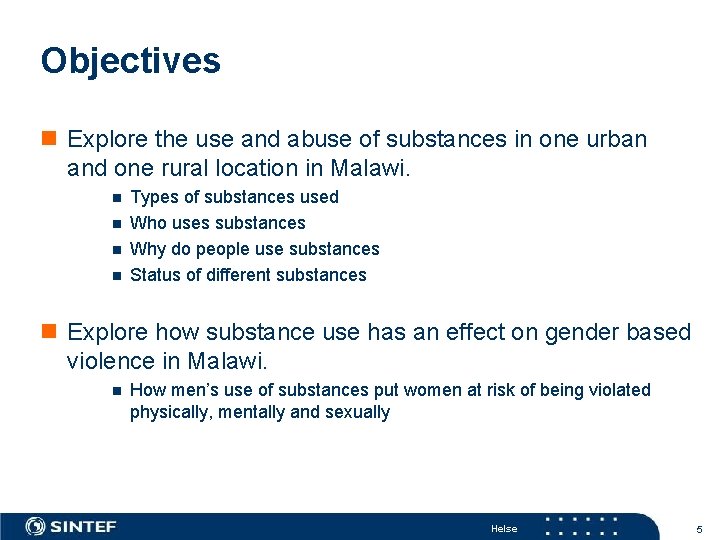 Objectives n Explore the use and abuse of substances in one urban and one