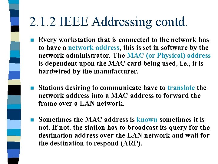 2. 1. 2 IEEE Addressing contd. n Every workstation that is connected to the