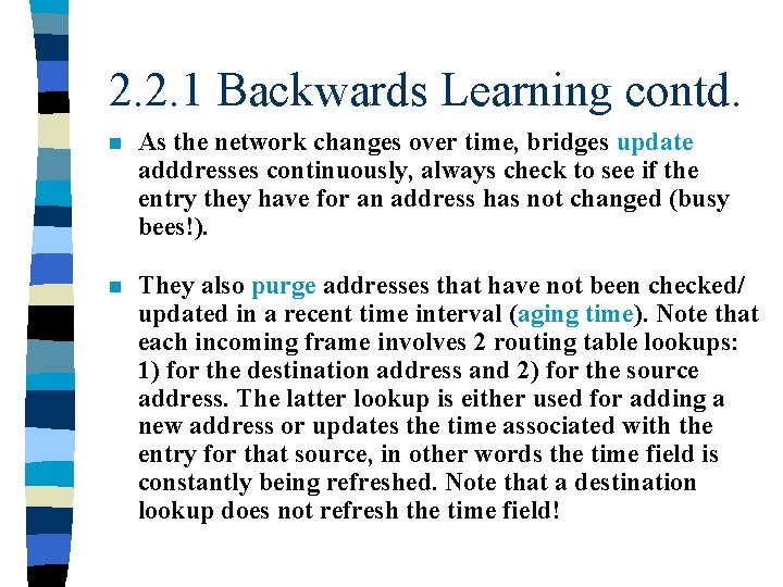 2. 2. 1 Backwards Learning contd. n As the network changes over time, bridges