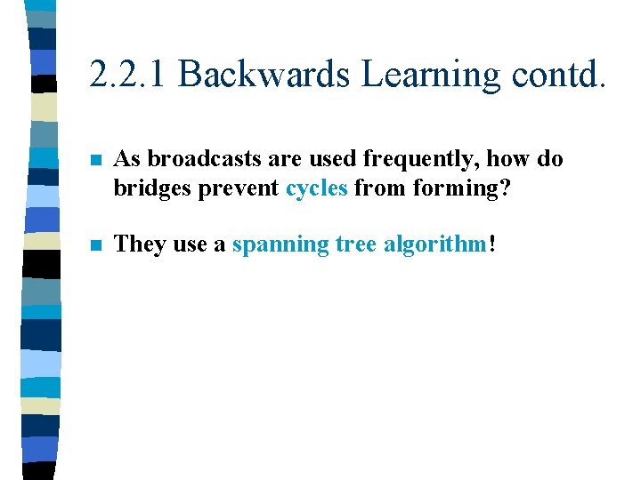 2. 2. 1 Backwards Learning contd. n As broadcasts are used frequently, how do