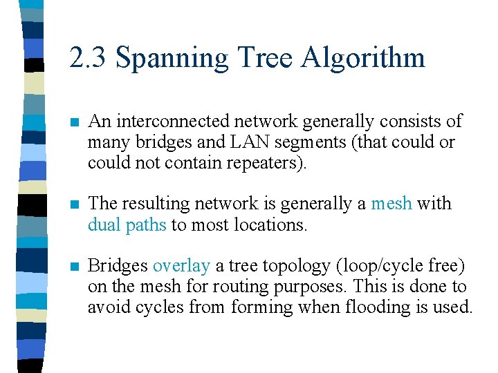 2. 3 Spanning Tree Algorithm n An interconnected network generally consists of many bridges