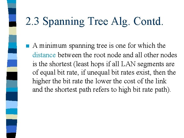 2. 3 Spanning Tree Alg. Contd. n A minimum spanning tree is one for
