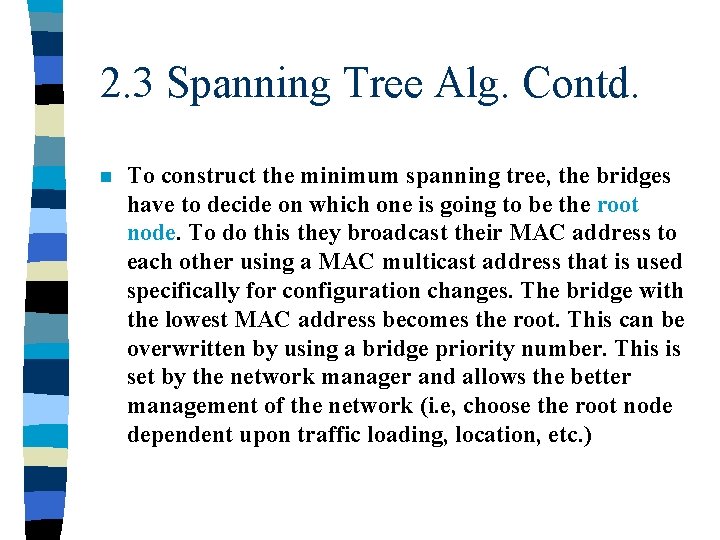 2. 3 Spanning Tree Alg. Contd. n To construct the minimum spanning tree, the