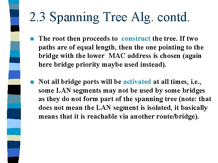 2. 3 Spanning Tree Alg. contd. n The root then proceeds to construct the