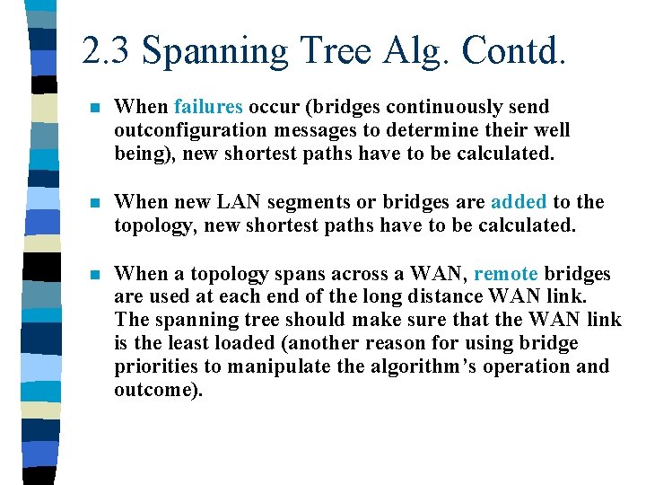 2. 3 Spanning Tree Alg. Contd. n When failures occur (bridges continuously send outconfiguration