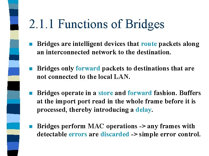 2. 1. 1 Functions of Bridges n Bridges are intelligent devices that route packets