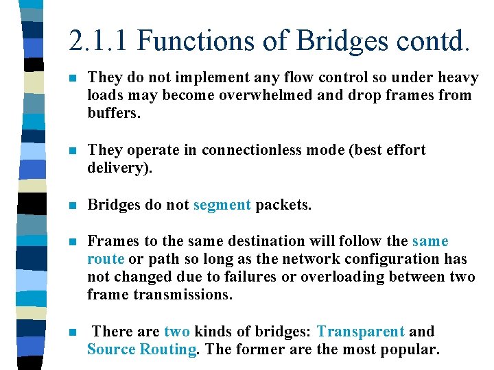 2. 1. 1 Functions of Bridges contd. n They do not implement any flow