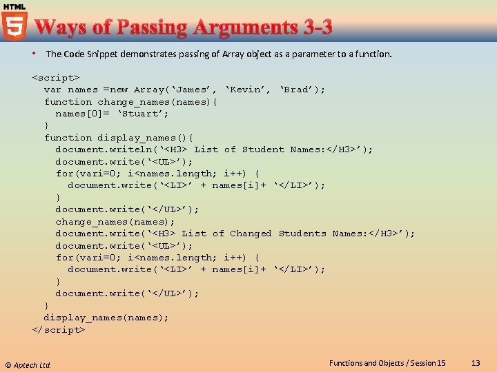  The Code Snippet demonstrates passing of Array object as a parameter to a