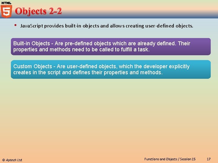  Java. Script provides built-in objects and allows creating user-defined objects. Built-in Objects -