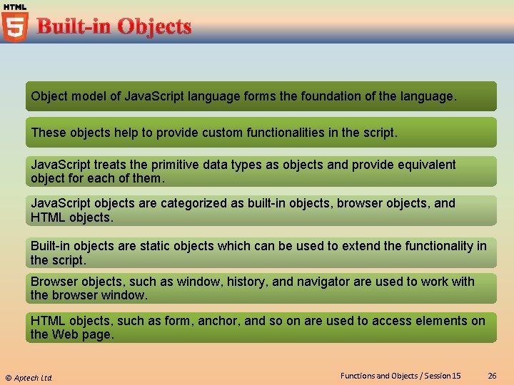 Object model of Java. Script language forms the foundation of the language. These objects