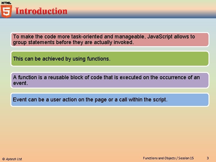 To make the code more task-oriented and manageable, Java. Script allows to group statements