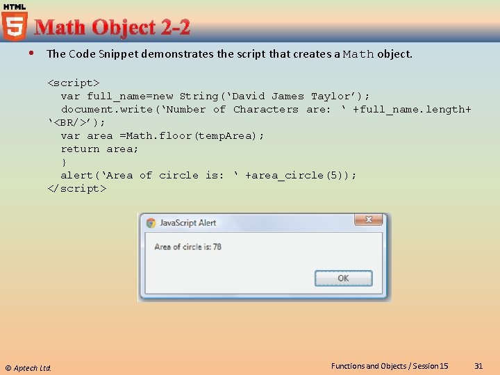  The Code Snippet demonstrates the script that creates a Math object. <script> var