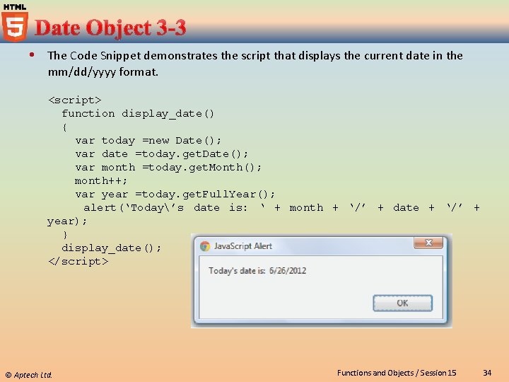  The Code Snippet demonstrates the script that displays the current date in the