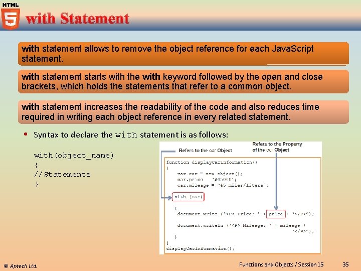 with statement allows to remove the object reference for each Java. Script statement. with
