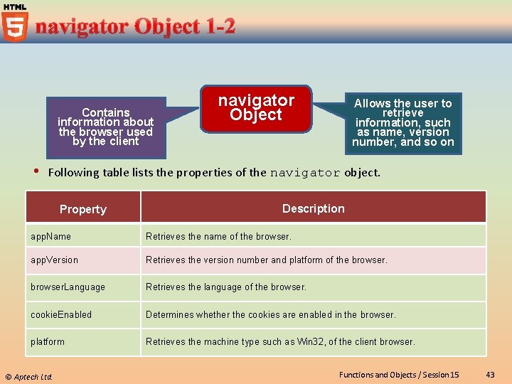Contains information about the browser used by the client navigator Object Allows the user