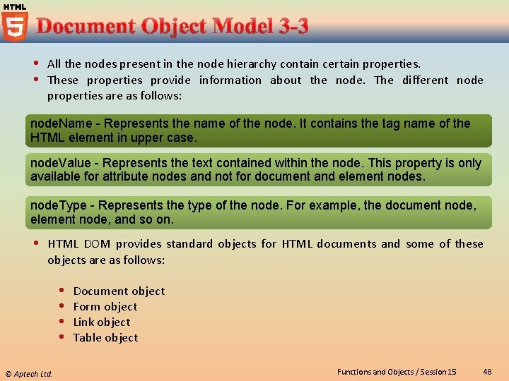  All the nodes present in the node hierarchy contain certain properties. These properties