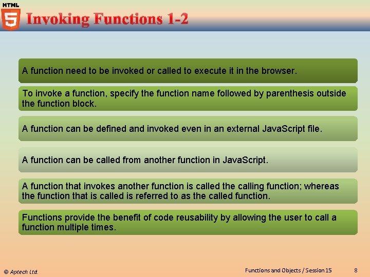 A function need to be invoked or called to execute it in the browser.