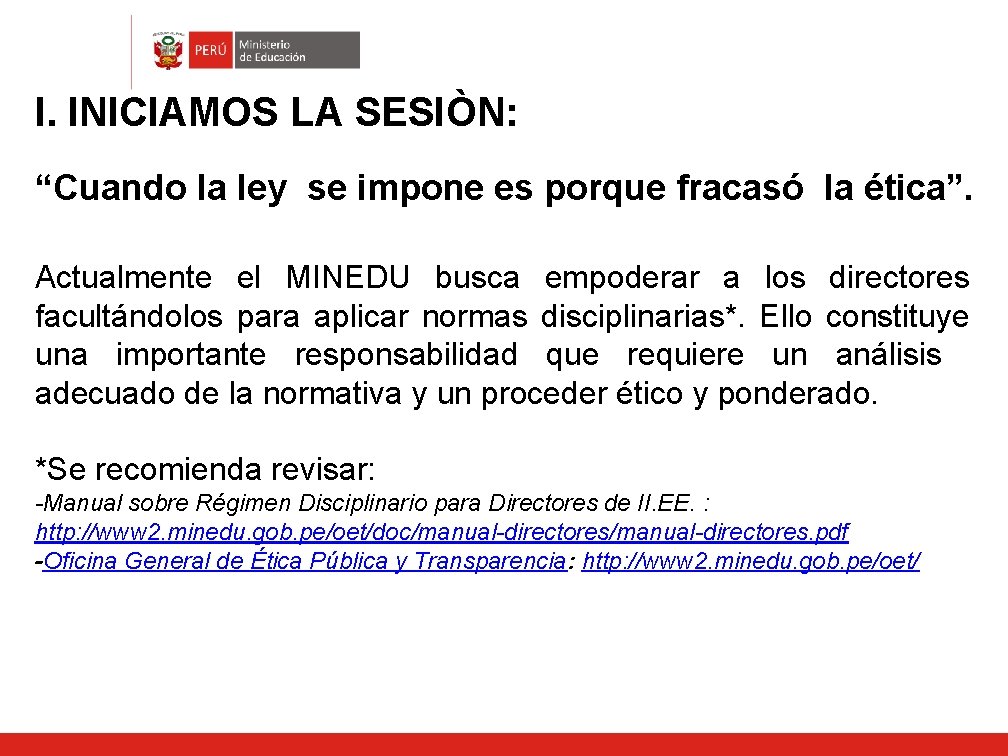 I. INICIAMOS LA SESIÒN: “Cuando la ley se impone es porque fracasó la ética”.