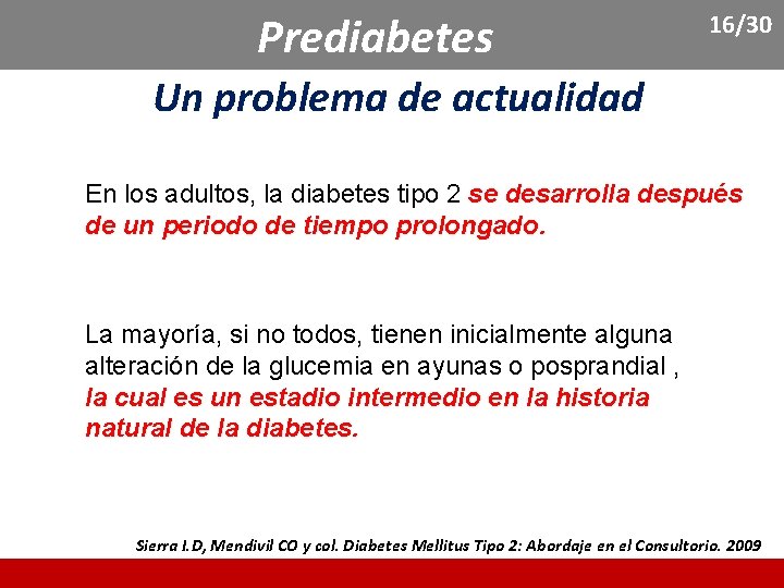 Prediabetes 16/30 Un problema de actualidad En los adultos, la diabetes tipo 2 se