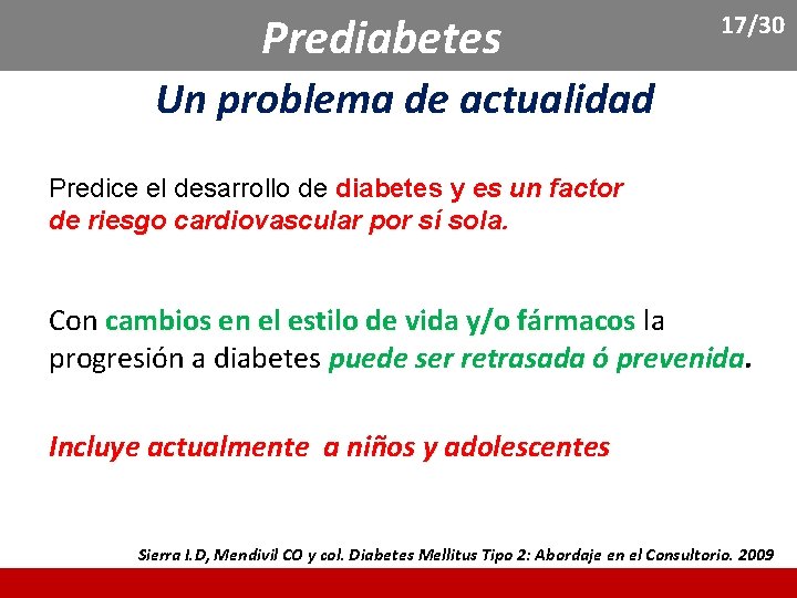 Prediabetes 17/30 Un problema de actualidad Predice el desarrollo de diabetes y es un