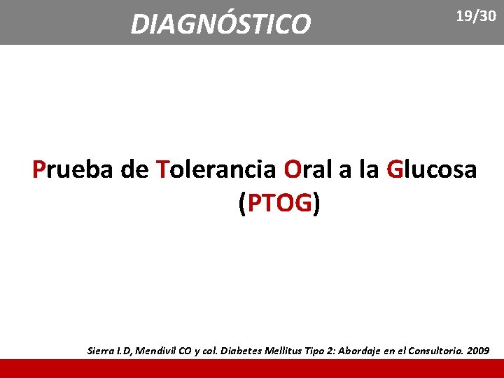 DIAGNÓSTICO 19/30 Prueba de Tolerancia Oral a la Glucosa (PTOG) Sierra I. D, Mendivil