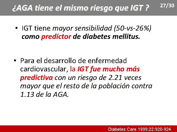 ¿AGA tiene el mismo riesgo que IGT ? 27/30 • IGT tiene mayor sensibilidad