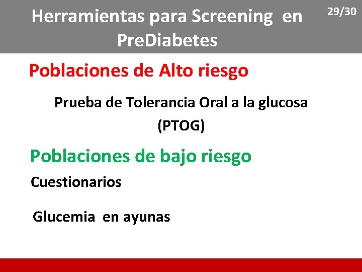 Herramientas para Screening en Pre. Diabetes Poblaciones de Alto riesgo Prueba de Tolerancia Oral