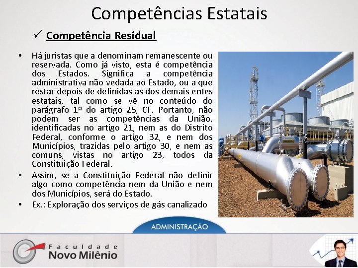 Competências Estatais ü Competência Residual • • • Há juristas que a denominam remanescente