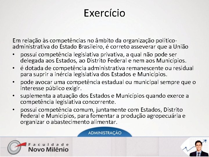 Exercício Em relação às competências no âmbito da organização políticoadministrativa do Estado Brasileiro, é