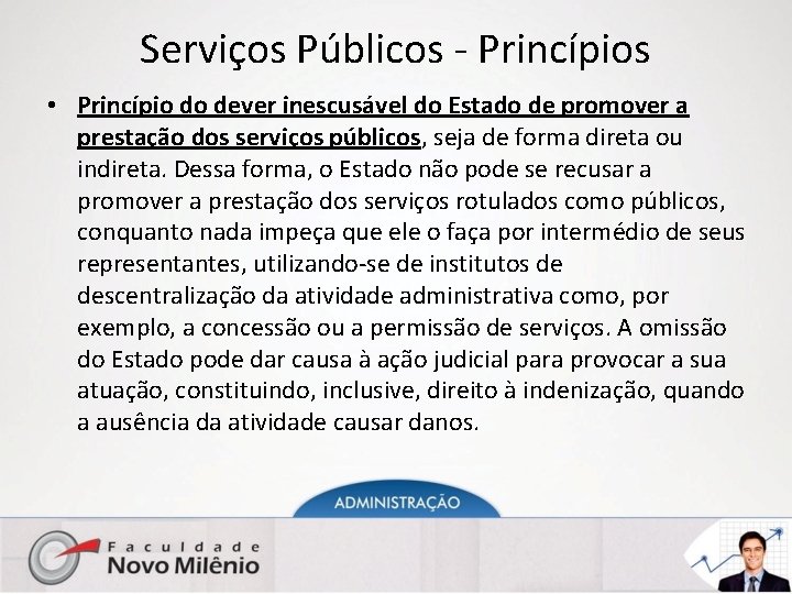 Serviços Públicos - Princípios • Princípio do dever inescusável do Estado de promover a