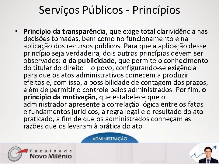 Serviços Públicos - Princípios • Princípio da transparência, que exige total clarividência nas decisões