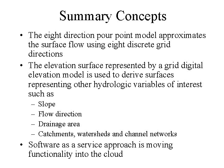 Summary Concepts • The eight direction pour point model approximates the surface flow using