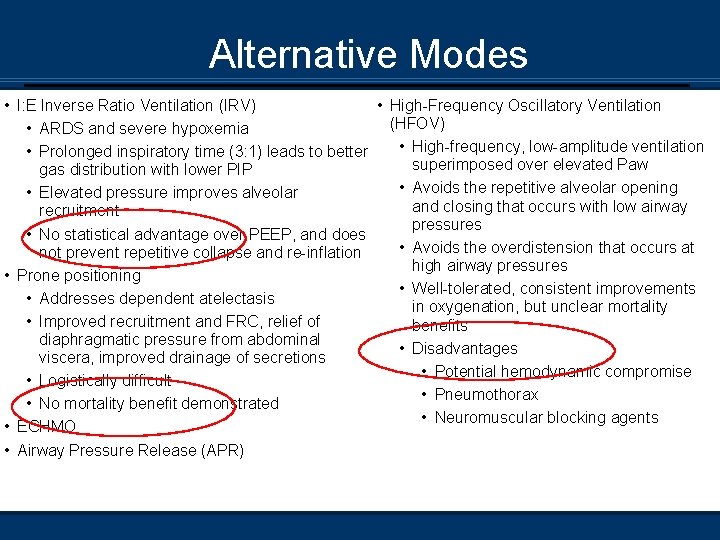 Alternative Modes • I: E Inverse Ratio Ventilation (IRV) • High-Frequency Oscillatory Ventilation (HFOV)