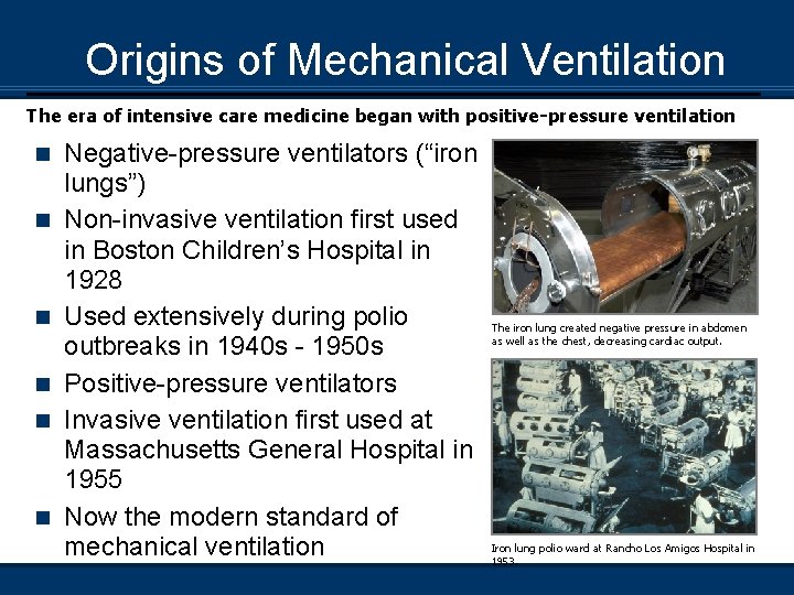 Origins of Mechanical Ventilation The era of intensive care medicine began with positive-pressure ventilation