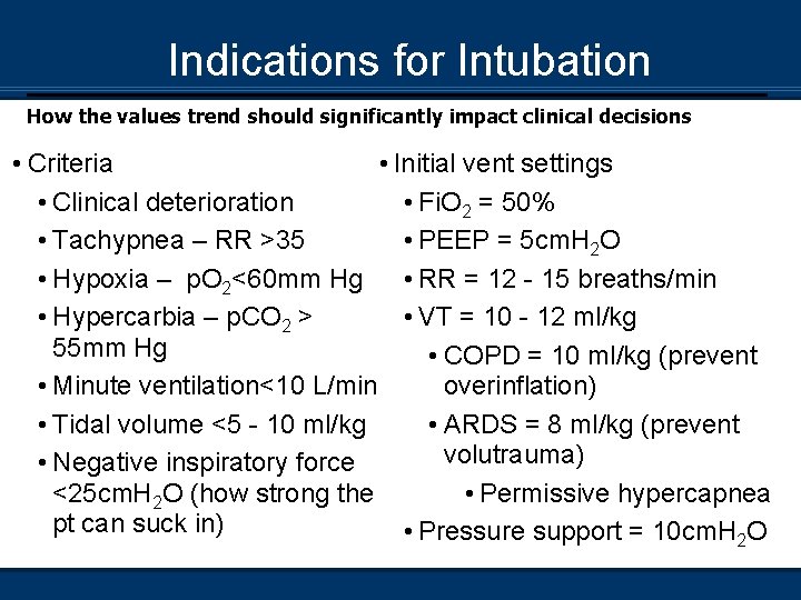 Indications for Intubation How the values trend should significantly impact clinical decisions • Criteria