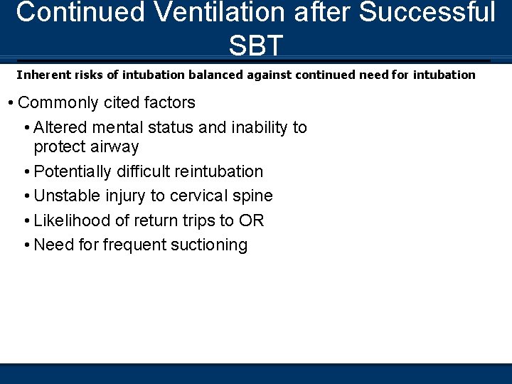 Continued Ventilation after Successful SBT Inherent risks of intubation balanced against continued need for
