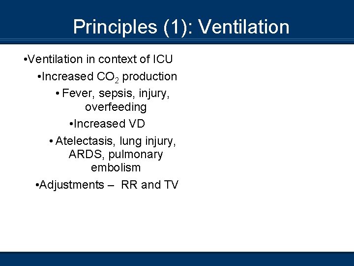 Principles (1): Ventilation • Ventilation in context of ICU • Increased CO 2 production