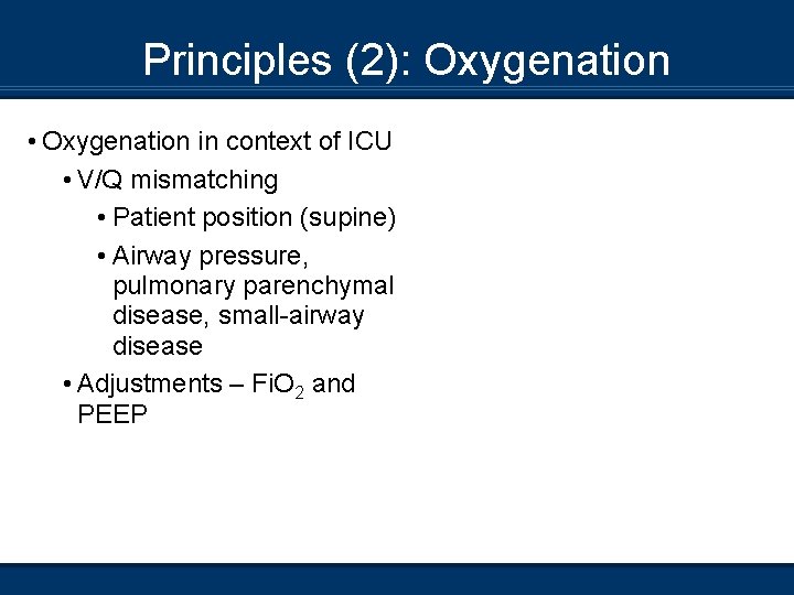 Principles (2): Oxygenation • Oxygenation in context of ICU • V/Q mismatching • Patient