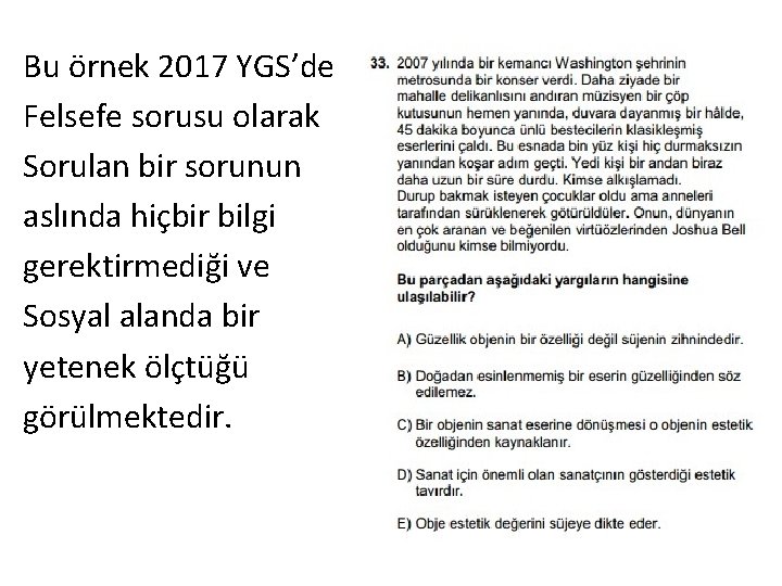 Bu örnek 2017 YGS’de Felsefe sorusu olarak Sorulan bir sorunun aslında hiçbir bilgi gerektirmediği