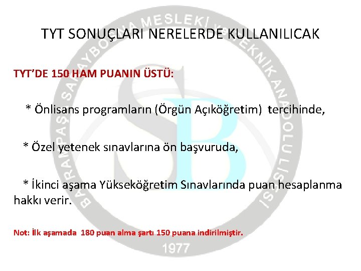 TYT SONUÇLARI NERELERDE KULLANILICAK TYT’DE 150 HAM PUANIN ÜSTÜ: * Önlisans programların (Örgün Açıköğretim)