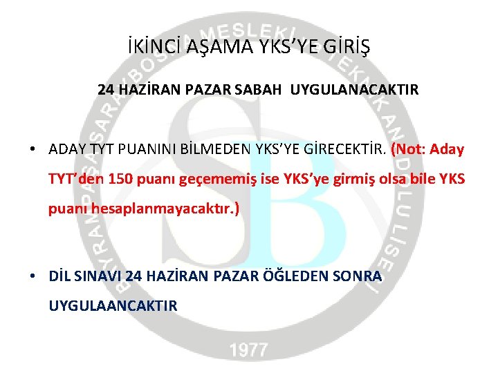 İKİNCİ AŞAMA YKS’YE GİRİŞ 24 HAZİRAN PAZAR SABAH UYGULANACAKTIR • ADAY TYT PUANINI BİLMEDEN