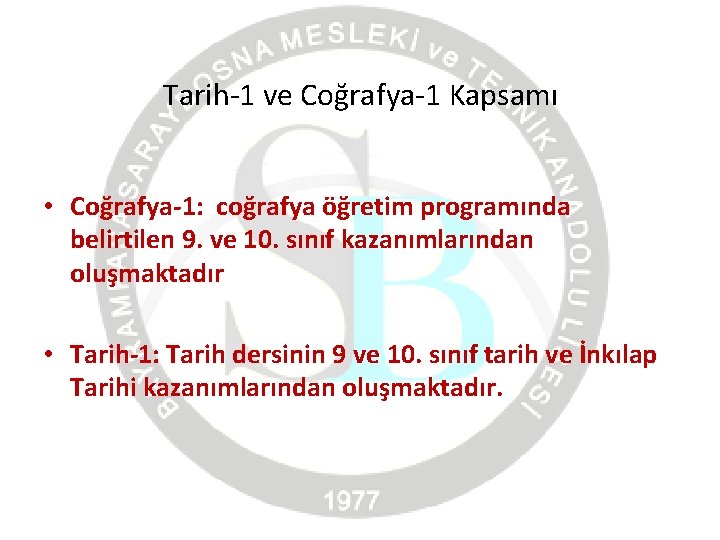 Tarih-1 ve Coğrafya-1 Kapsamı • Coğrafya-1: coğrafya öğretim programında belirtilen 9. ve 10. sınıf